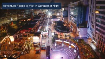 Adventure Places to Visit in Gurgaon at Night